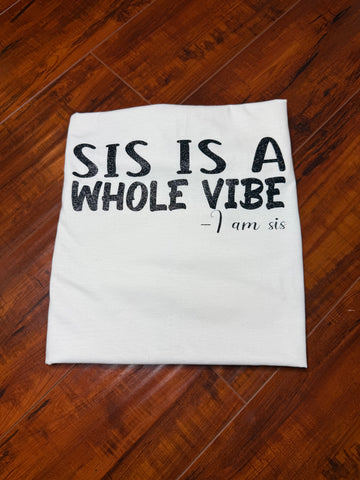 Sis Is A Whole Vibe Boyfriend Tee with glitter wording