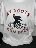 My Roots Run Deep customized t shirt