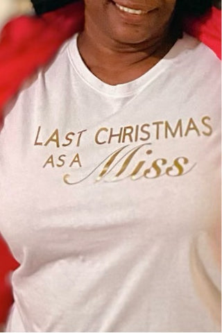 Last Christmas as a miss tee